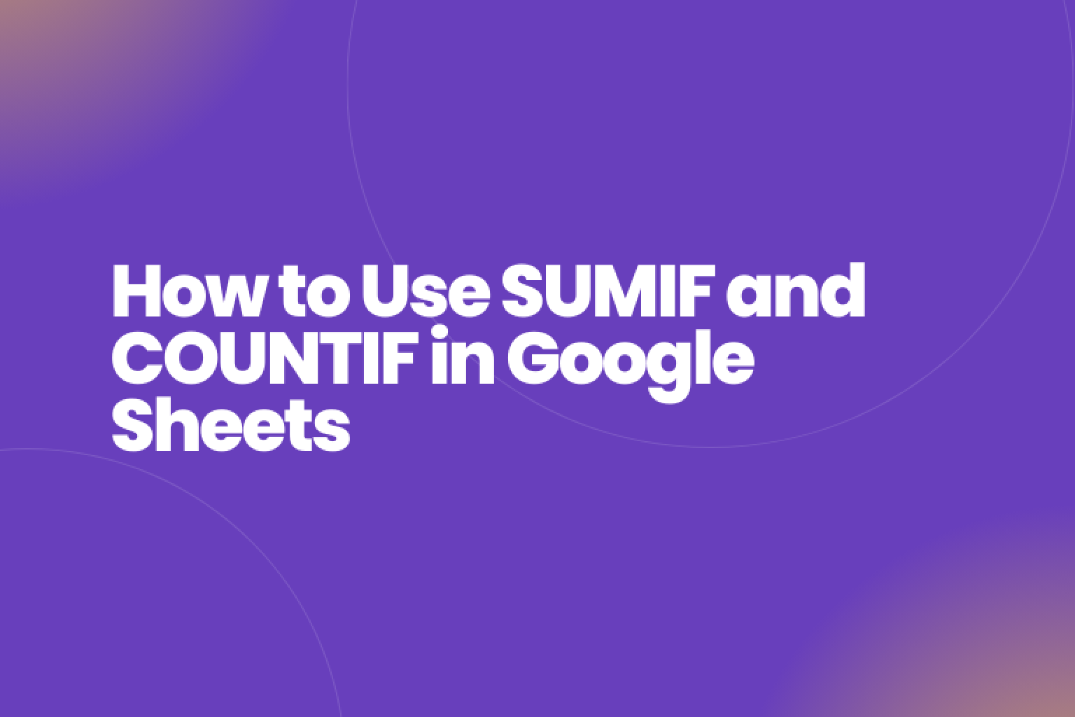 Boost your Google Sheets expertise by mastering SUMIF and COUNTIF functions. Learn the syntax, explore real-life examples, and leverage wildcard techniques for advanced data analysis and summary tasks.