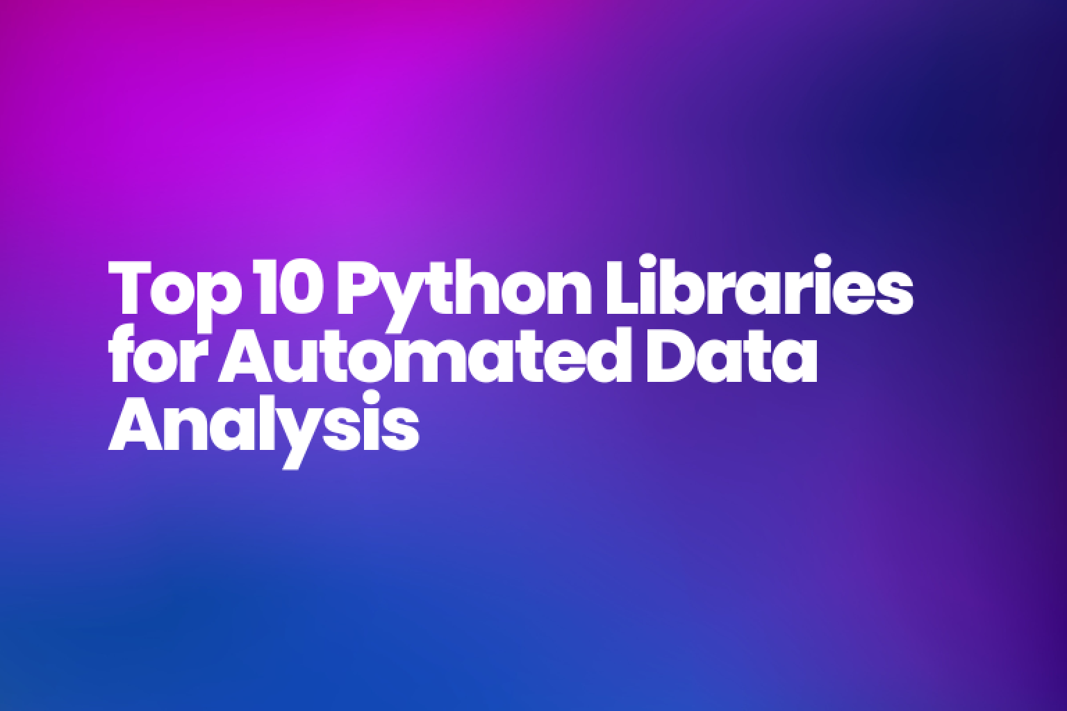 データ分析タスクを自動化し、大規模なデータ セットから洞察を抽出するための最も重要な Python ライブラリの包括的なガイド。
