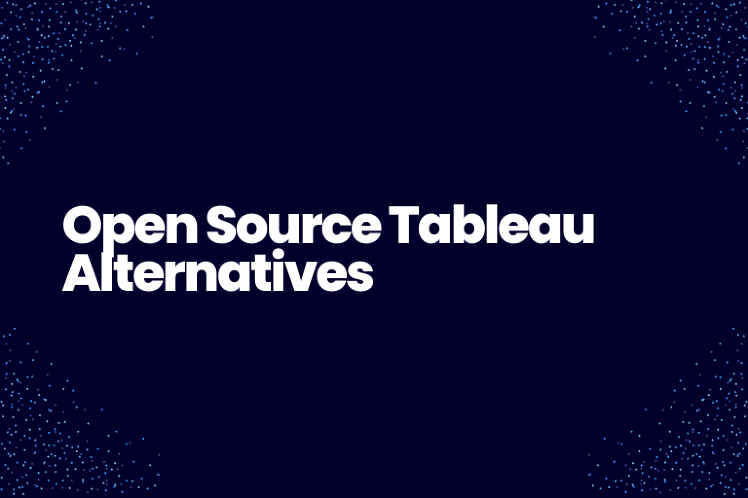Explore the best open source alternatives to Tableau for data visualization and analytics. Compare features, strengths, and weaknesses to make the right choice for your business.